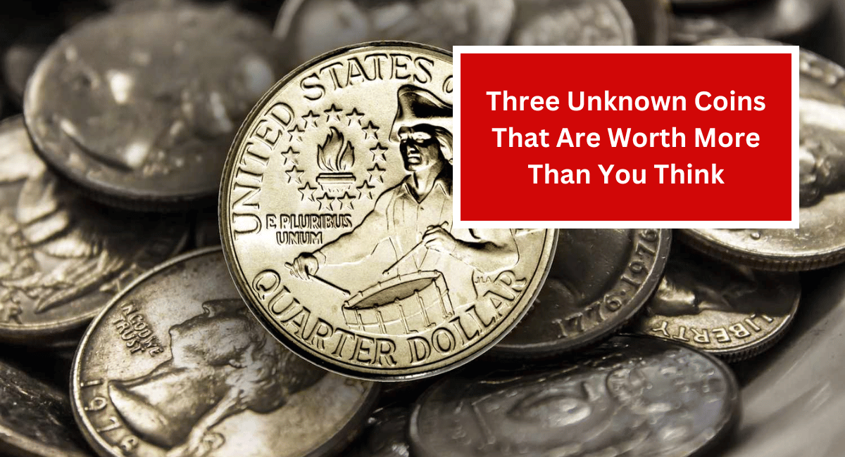 Three Unknown Coins That Are Worth More Than You Think